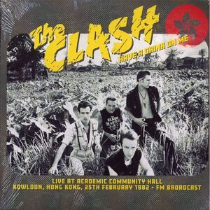 The Clash - Have A Drink On Me: Live At Academic Community Hall, Kowloon, Hong K